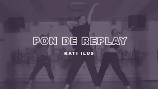 Pon De Replay - Rihanna | Choreography by Kati Ilus