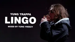 Yung Trappa - Lingo (mixed by yung yreezy)