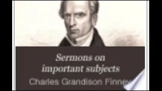 S01 YOU MUST CHANGE YOUR HEART Charles Finney Sermons on Important Subjects