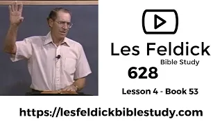 628 - Les Feldick Bible Study - Lesson 1 Part 4 Book 53 - James 1:1-2 - Part 2