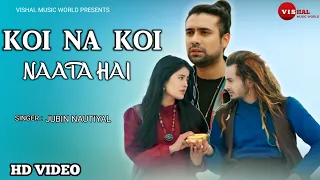 Koi Na Koi Naata Hai | Official Video | Jubin Nautiyal | Lyrics Song | Hindi Song | Pawandeep Rajan