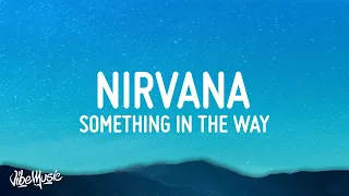 [1 HOUR] Nirvana - Something In The Way (Lyrics)