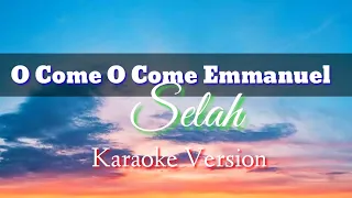 O Come O Come Emmanuel - Karaoke Version (Selah)