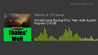 Introducing Byung-Chul Han with Austin Hayden Smidt