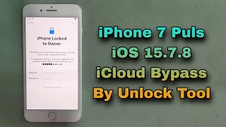 How To iPhone 7 Puls iOS 15.7.8 iCloud Holle Bypass By Unlock Tool