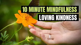 10-Minute Loving Kindness Mindfulness Meditation