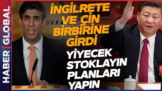 İngiltere ve Çin Birbirine Girdi! Bakanlar Kılıçları Çekti: Evlere Yiyecek Stoklayın