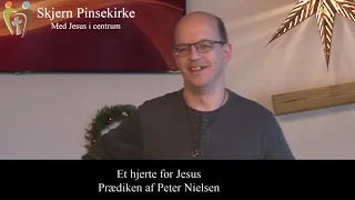 Skjern Pinsekirke - Et hjerte for Jesus. Prædiken af Peter Nielsen.