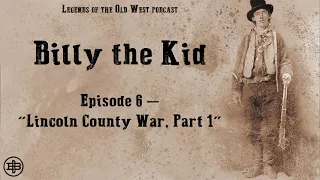 LEGENDS OF THE OLD WEST | Billy the Kid Ep6: “Lincoln County War, Part 1”