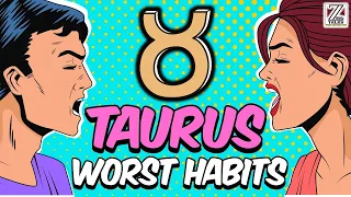 5 Worst Habits of TAURUS Zodiac Sign