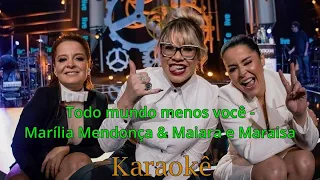 KARAOKÊ COM LETRA (TODO MUNDO MENOS VOCÊ - MARÍLIA MENDONÇA & MAIARA E MARAISA)