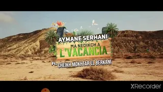 Aymane Serhanii ft Cheikh Mokhtar El Berkanii  A L'VACANCIA Remix