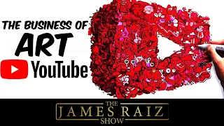 The Business of ART YOUTUBE - The James Raiz Show