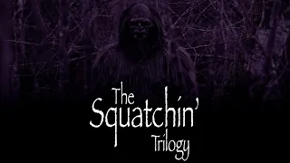 The Squatchin' Trilogy