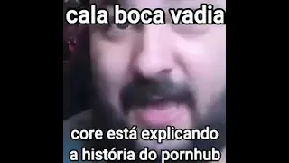 CORE ESTÁ EXPLICANDO A HISTÓRIA DO PORNHUB