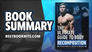 The Ultimate Guide To Body Recomposition | Build Muscle & Lose Fat At The Same Time | Jeff Nippard