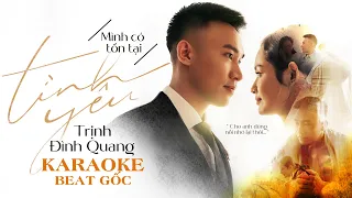 Mình Có Tồn Tại Tình Yêu - Trịnh Đình Quang | KARAOKE BEAT GỐC