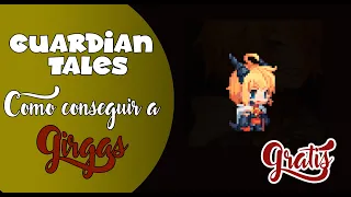 Como conseguir a girgas gratis en Guardian Tales - Guia completa de las quest girgas free!!
