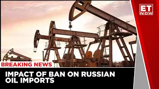 Ban On Russian Oil Imports? | Analysing The Impact