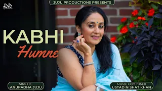 Kabhi Humne ft.  Anuradha Palakurthi, Juju Productions