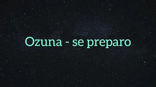 Ozuna - se preparo english and Spanish lyrics letras de Espanol y ingles