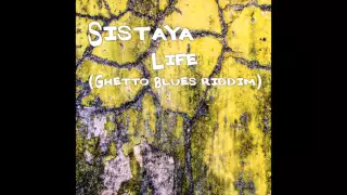 SISTAYA - Life (Ghetto Blues Riddim)