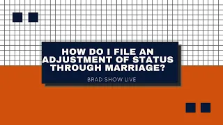 How Do I File An Adjustment Of Status Through Marriage?