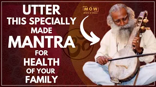 MOST POWERFULL!! || Utter This Specially Made MANTRA For Health Of Your Family || Sadhguru MOW