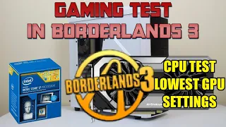 Test of i7 4770 in Borderlands 3 Minimal settings | Test of CPU