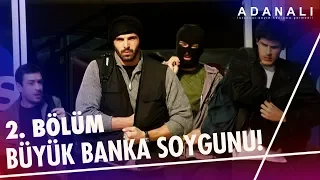 Büyük banka soygunu! | Adanalı 2. Bölüm