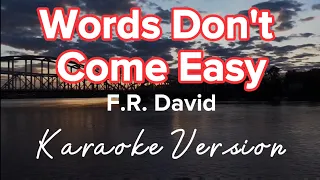 WORDS DON'T COME EASY | F.R. DAVID | KARAOKE VERSION