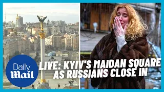 LIVE: Kyiv's Maidan Square as Russian forces reach Ukraine capital