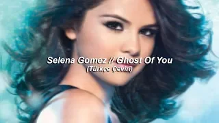 Selena Gomez // Ghost Of You (Türkçe Çeviri)