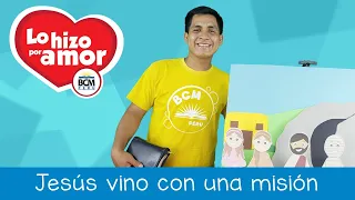 Lo hizo por amor - Lección 2 - Jesús vino a cumplir su misión