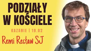 Podziały w Kościele | Remi Recław SJ - dzisiejsze kazanie 19.02