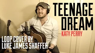 KATY PERRY - "Teenage Dream" Loop Cover By Luke James Shaffer