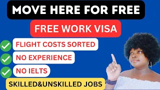 MOVE HERE FOR FREE | FREE WORK VISA FOR SKILLED WORKERS | SKILLED AND UNSKILLED JOBS