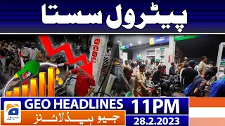 Geo News Headlines 11 PM | 𝐏𝐞𝐭𝐫𝐨𝐥𝐞𝐮𝐦 𝐩𝐫𝐨𝐝𝐮𝐜𝐭𝐬 𝐩𝐫𝐢𝐜𝐞! | 28 February 2023