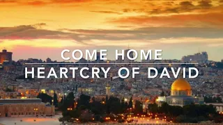 Come Home by Heartcry of David // Lyric Video