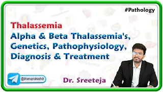 3. Thalassemia: Alpha & Beta Thalassemia's, Genetics, Pathophysiology, Diagnosis & Treatment