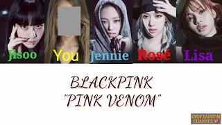 BLACKPINK - "Pink Venom | You As A Member [Karaoke Version] || 5 Members Ver.