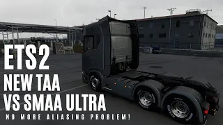 ETS 2 - New TAA vs SMAA Ultra | Quality & Performance Comparison