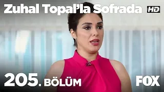 Zuhal Topal’la Sofrada 205. Bölüm