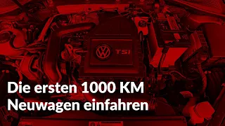 Die ersten 1000 KM / Neuwagen einfahren