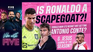 Is Ronaldo A Scapegoat? Should Man United Regret Not Getting Conte? G.Jesus Singing Of The Season?