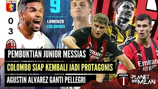 PEMBUKTIAN MESSIAS 🔥AC Milan Libas GenoA 3-0 🔥Pellegri Ngambek Pengen Cabut 🤔Colombo Siap Kembali
