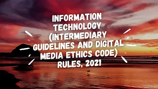 Information Technology(Intermediary Guidelines and Digital Media Ethics Code) Rules, 2021