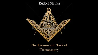 The Essence and Task of Freemasonry By Rudolf Steiner