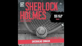 Sherlock Holmes: Neues aus der Baker Street | Folge 7: Overhead Smash (Komplettes Hörbuch)