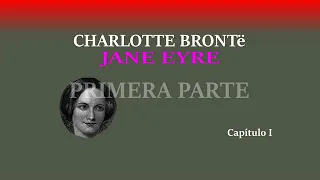 Literatura - 1/3 JANE EYRE - CHARLOTTE BRONTë - Primera parte - Novela completa